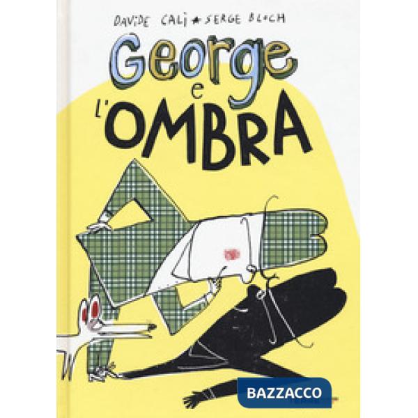 George e l'ombra. Ediz. a colori