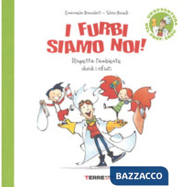 Furbi siamo noi! Rispetta l'ambiente dividi i rifiuti. Un'avventura del prof. Er