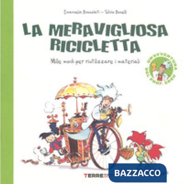 Meravigliosa ricicletta. Mille modi per riutilizzare i materiali. Ediz. a colori