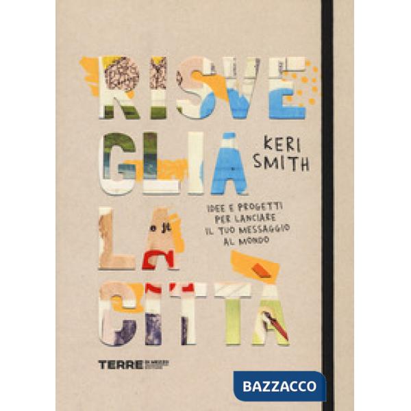 Risveglia la città! Idee e progetti per lanciare il tuo messaggio al mondo