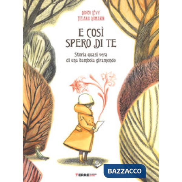 E così spero di te. Storia vera di una bambola giramondo. Ediz. a colori