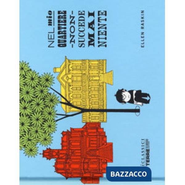 Nel mio quartiere non succede mai niente. Ediz. a colori