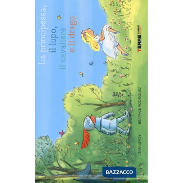 Principessa, il lupo, il cavaliere e il drago. Ediz. a colori (La)