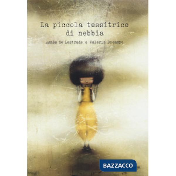 Piccola tessitrice di nebbia. Ediz. a colori (La)