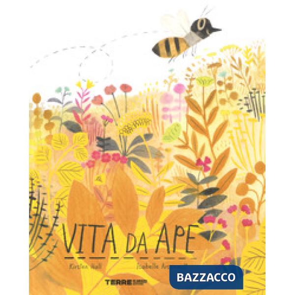 Vita da ape. Ediz. a colori