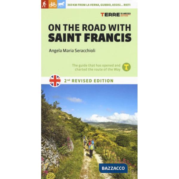 On the road with saint Francis. 350 km from La Verna, Gubbio, Assisi... as far as Rieti. Nuova ediz.