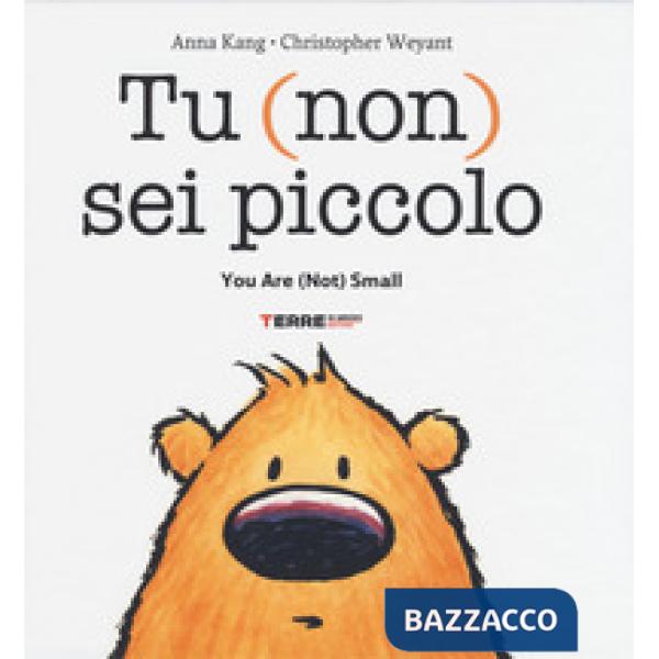 Tu (non) sei piccolo-You are (not) small. Ediz. a colori