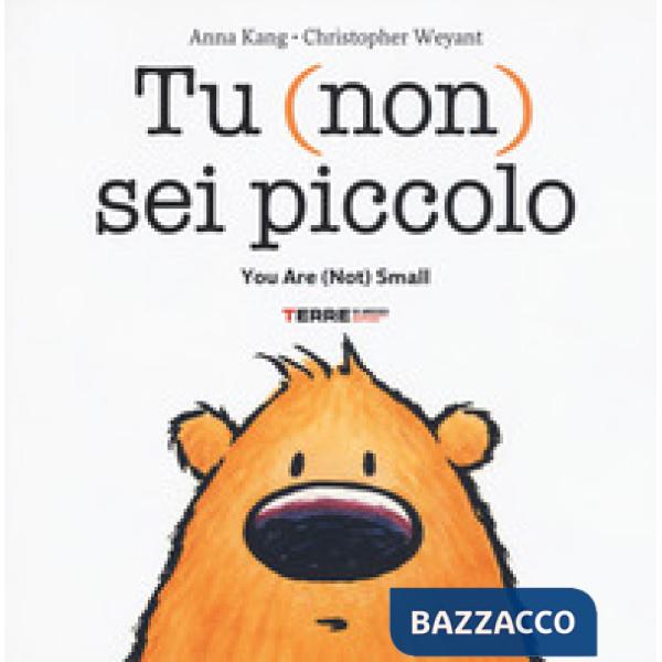 Tu (non) sei piccolo-You are (not) small. Ediz. a colori
