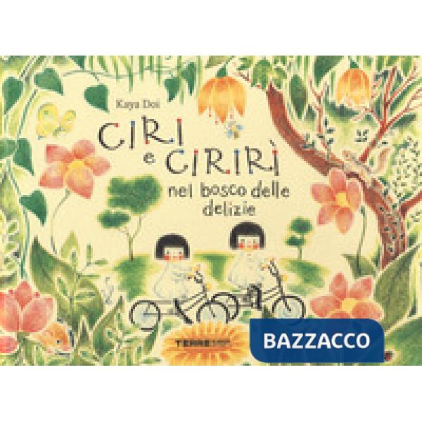 Ciri e Cirirì nel bosco delle delizie. Ediz. a colori