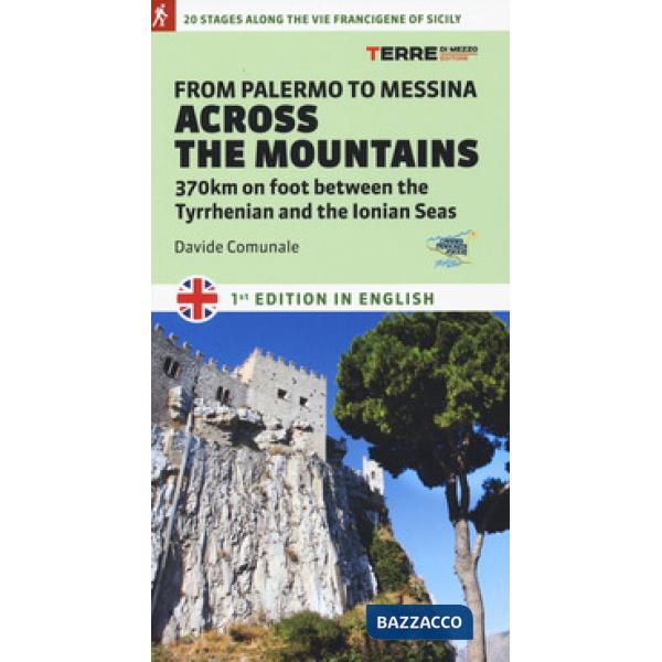 From Palermo to Messina across the mountains. 370 km on foot between the Tyrrhenian and the Ionian Seas