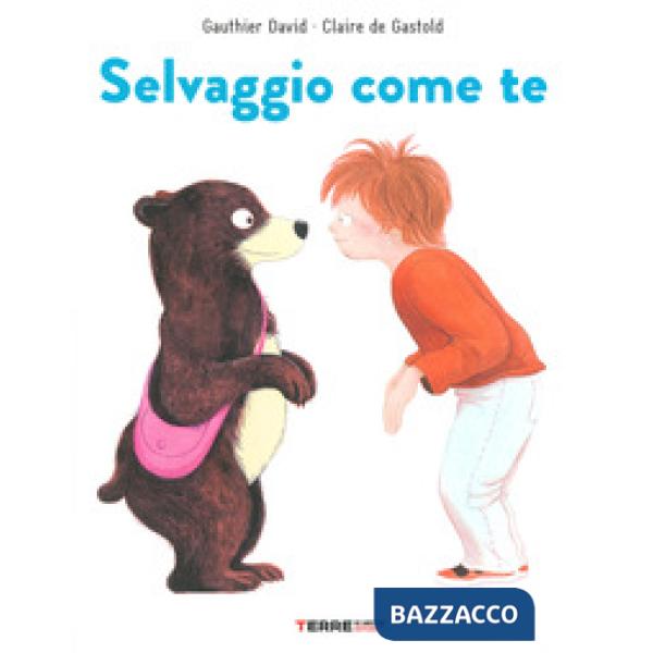 Selvaggio come te. Ediz. a colori