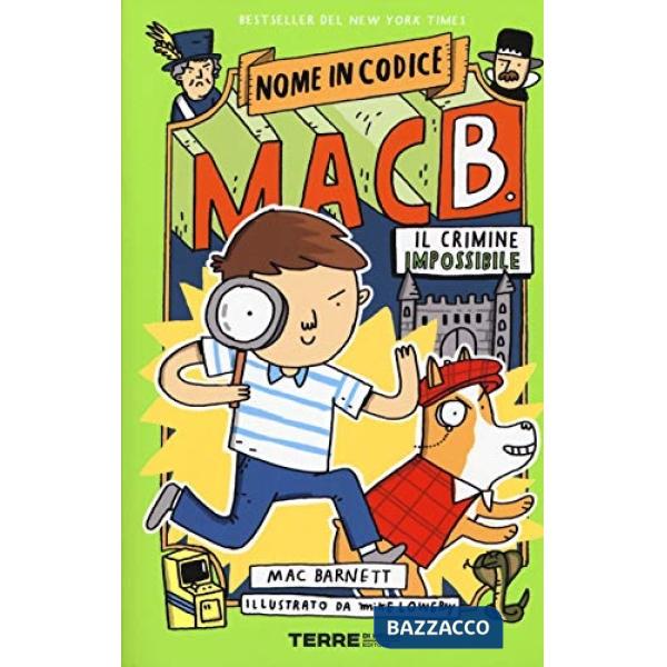 Crimine impossibile. Nome in codice Mac B.. Ediz. a colori (Il)