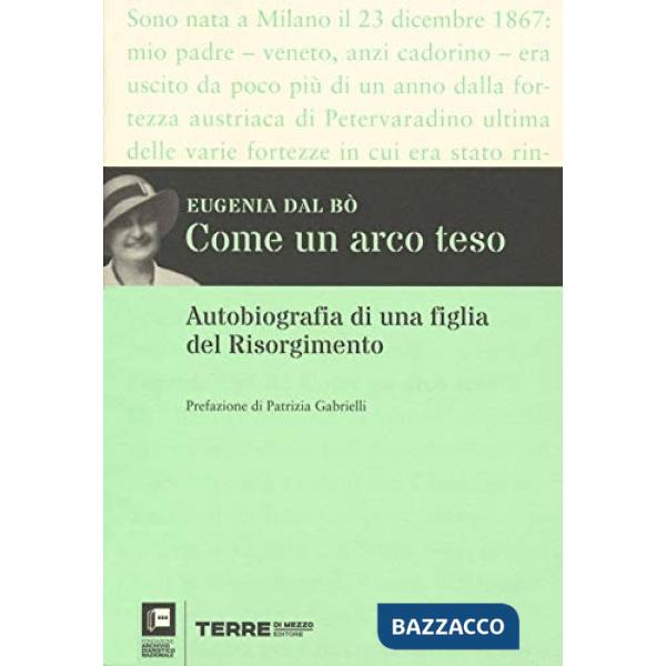 Come un arco teso. Autobiografia di una figlia del Risorgimento
