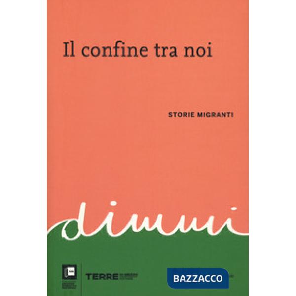 Confine tra noi. Storie migranti (Il)