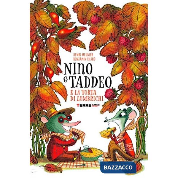 Nino & Taddeo e la torta di lombrichi. Ediz. a colori