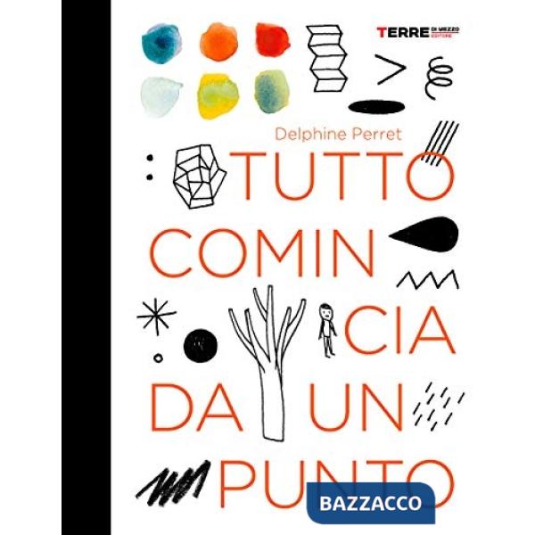 Tutto comincia da un punto. Ediz. a colori
