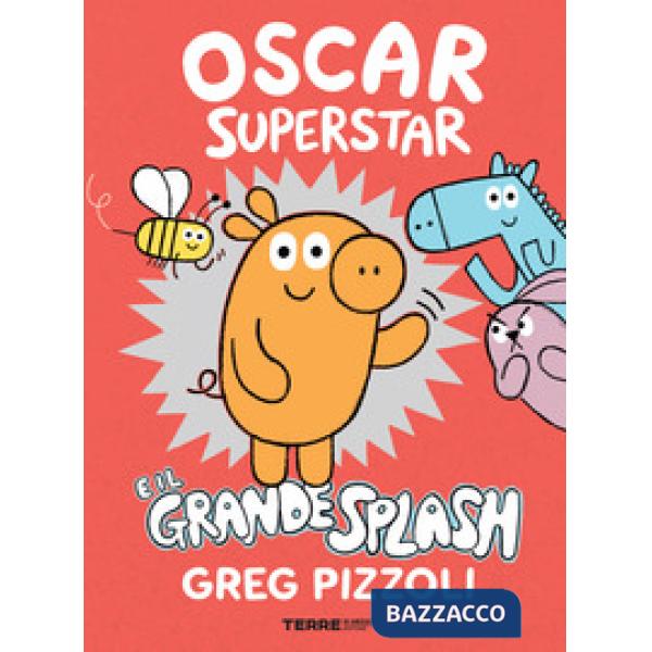 Oscar Superstar e il grande splash. Ediz. a colori