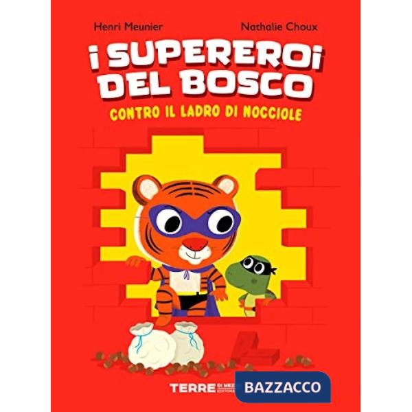 Supereroi del bosco contro il ladro di nocciole. Ediz. a colori (I)