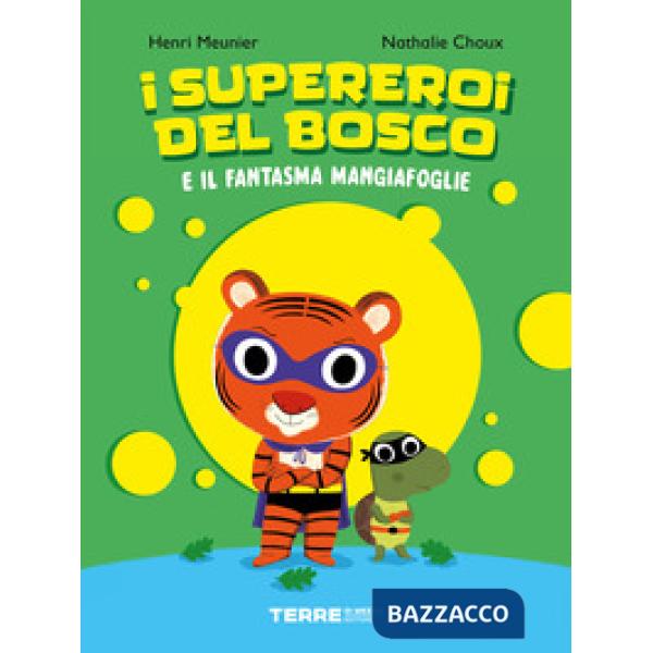 Supereroi del bosco e il fantasma mangiafoglie. Ediz. a colori (I)