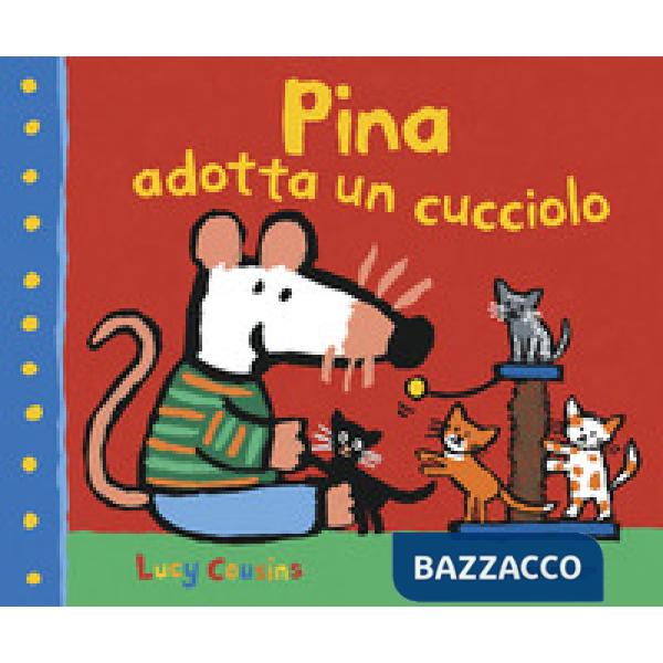 Pina adotta un cucciolo. Ediz. illustrata