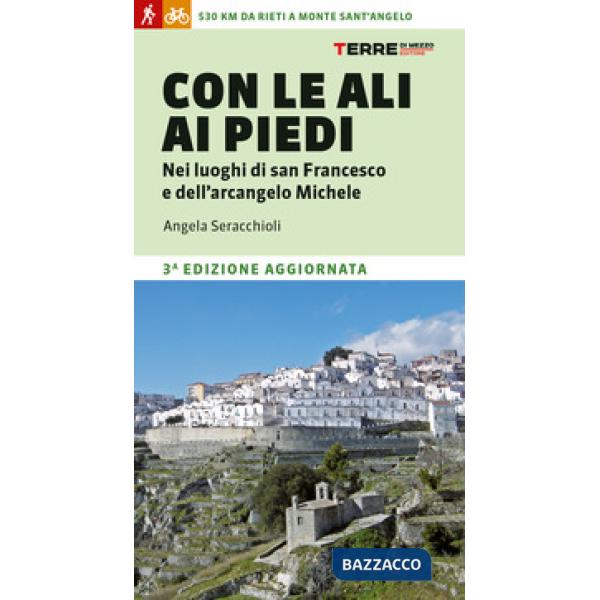 Con le ali ai piedi nei luoghi di san Francesco e dell'arcangelo Michele