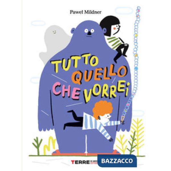 Tutto quello che vorrei. Ediz. a colori