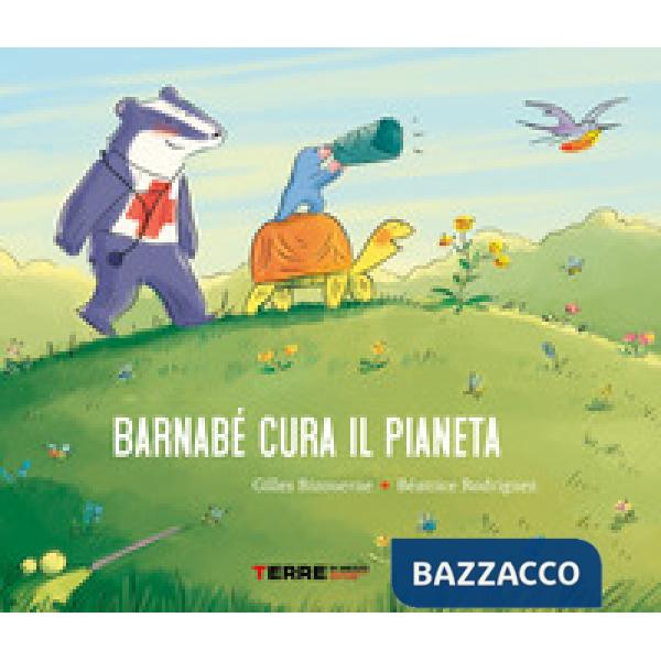 Barnabé cura il pianeta. Ediz. a colori