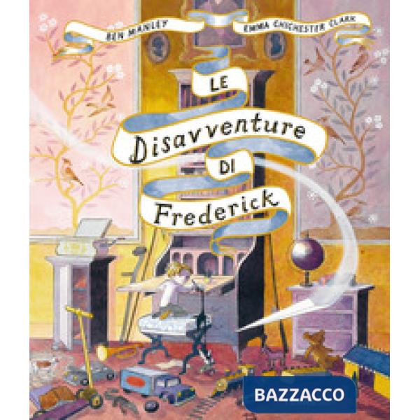 Disavventure di Frederick. Ediz. illustrata (Le)
