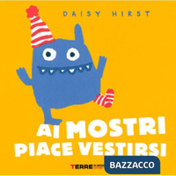 Ai mostri piace vestirsi. Ediz. a colori