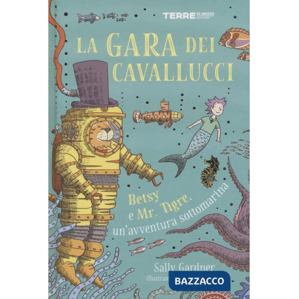 Gara dei cavallucci. Betsy e Mr. Tigre, un'avventura sottomarina (La)