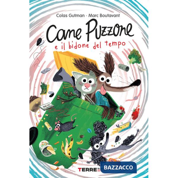 Cane Puzzone e il bidone del tempo. Ediz. a colori