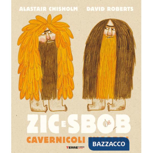 Zic e Sbob. Cavernicoli ingordi. Ediz. illustrata