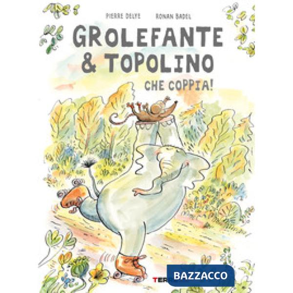 Grolefante & Topolino. Che coppia! Ediz. a colori