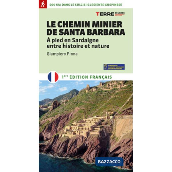 Chemin minier de Santa Barbara. À pied en Sardaigne, entre histoire et nature (Le)