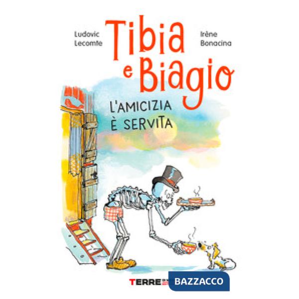 Tibia e Biagio. L'amicizia è servita. Ediz. a colori