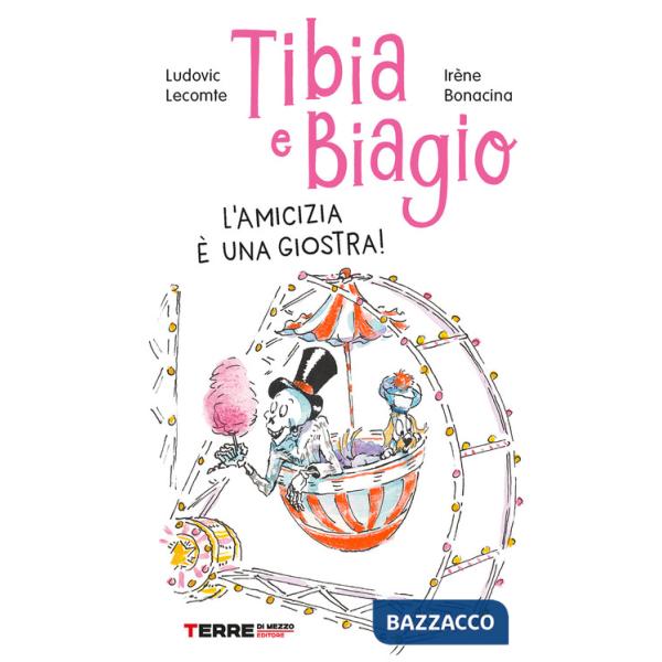 Tibia e Biagio. L'amicizia è una giostra! Ediz. a colori