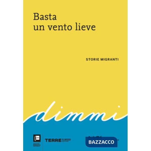 Basta un vento lieve. Storie migranti