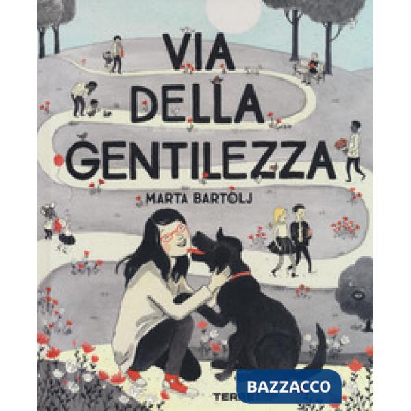 Via della gentilezza. Ediz. illustrata