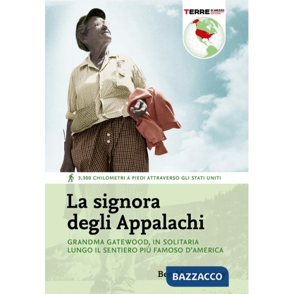Signora degli Appalachi. Grandma Gatewood, in solitaria lungo il sentiero più famoso d'America (La)