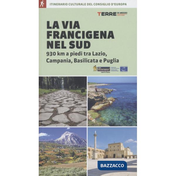 Via Francigena nel Sud. 930 km a piedi tra Lazio, Campania, Basilicata e Puglia (La)