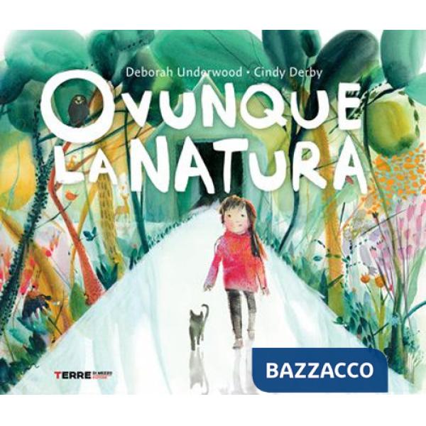 Ovunque la natura. Ediz. a colori