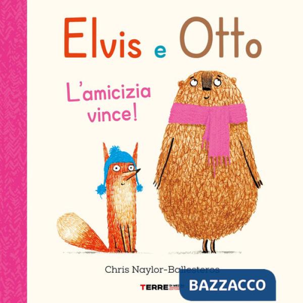 Elvis e Otto. L'amicizia vince! Ediz. a colori