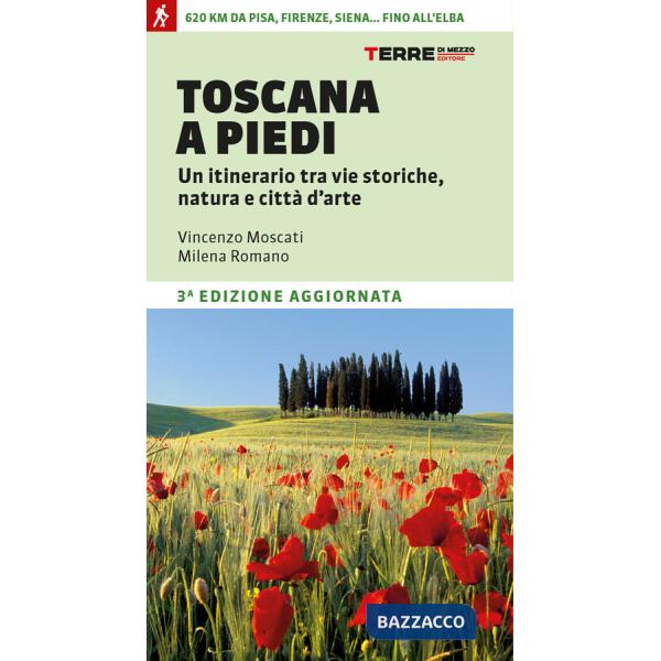 Toscana a piedi. Un itinerario tra vie storiche, natura e città d'arte