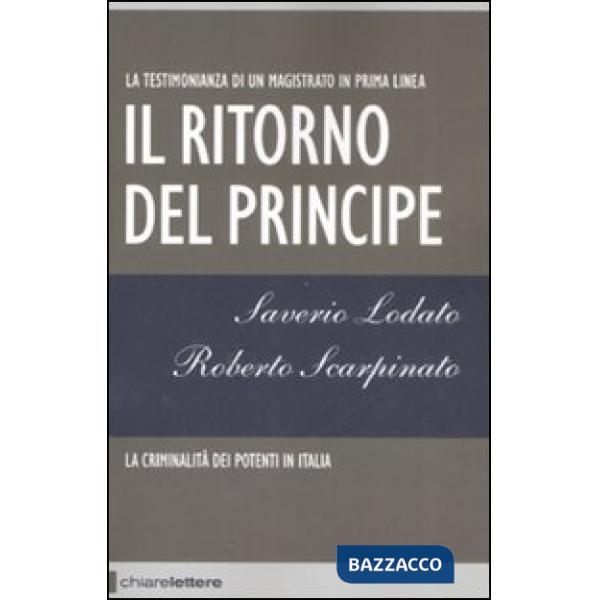 Ritorno del principe. La criminalità dei potenti in Italia (Il)