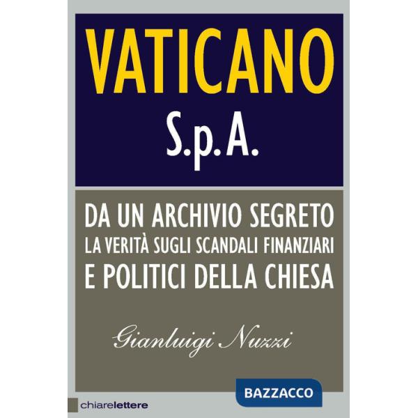 Vaticano S.p.A. Da un archivio segreto la verità sugli scandali finanziari e politici della Chiesa