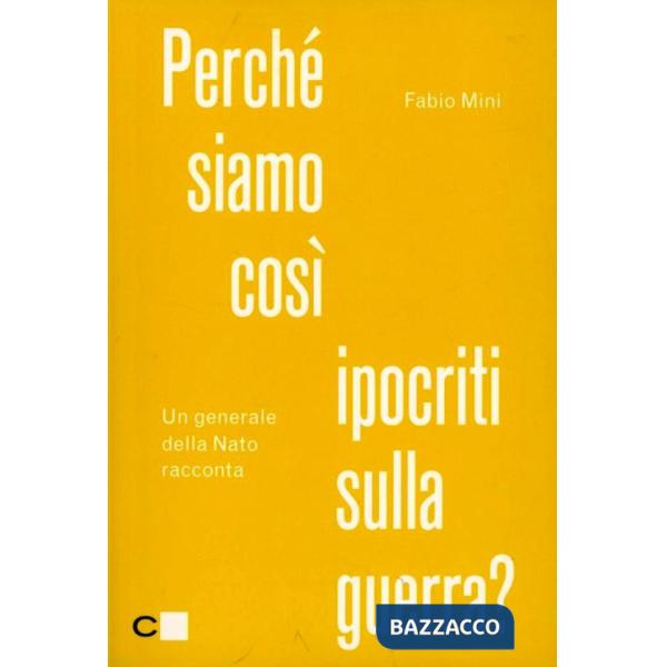 Perché siamo così ipocriti sulla guerra? Un generale della Nato racconta