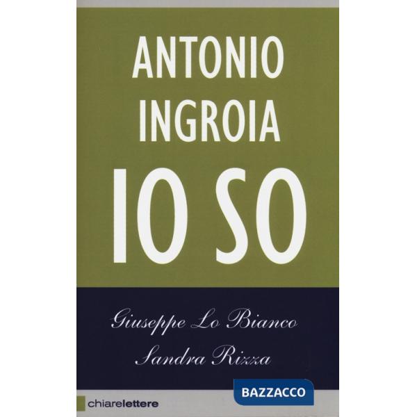 Io so. La verità sui rapporti tra mafia e Stato