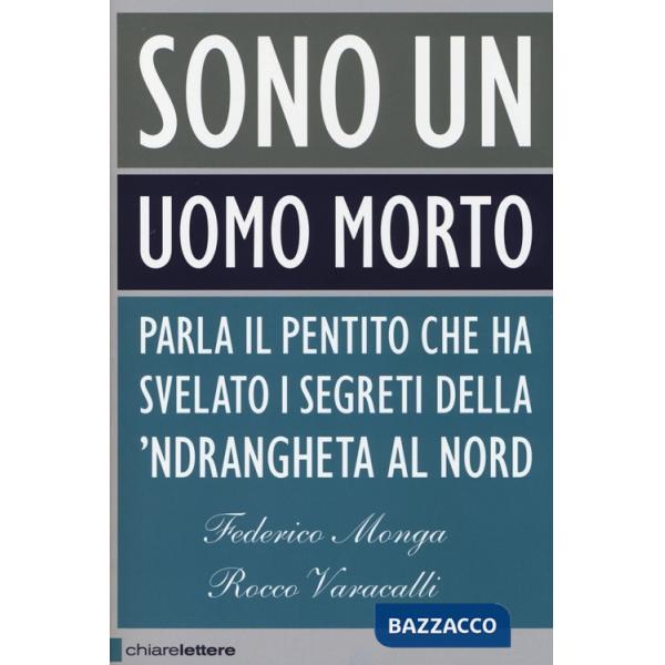Sono un uomo morto. Parla il pentito che ha svelato i segreti della 'ndrangheta al Nord