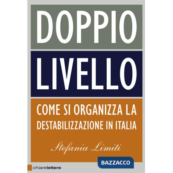 Doppio livello. Come si organizza la destabilizzazione in Italia