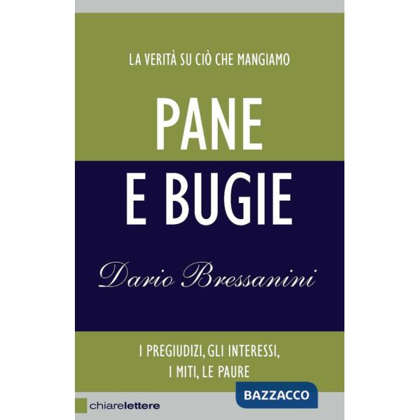 Pane e bugie. I pregiudizi, gli interessi, i miti, le paure. Nuova ediz.
